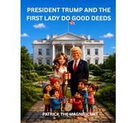 PRESIDENT TRUMP AND THE FIRST LADY DO GOOD DEEDS