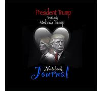 President Trump - First Lady Melania Trump: Notebook Journal