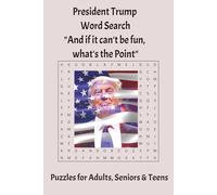 President Trump Word Search Puzzle Book: Word Searches With Easy to Read Print about President Trump, The White House and More | 6 X9 inches, 110 ... Plane Rides, Camping and Leisure Time