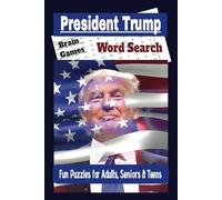 President Trump Word Search Puzzle Book: Word Searches with Easy-to-Read Print about Trump, President Trump, Trump Merchandise and More... Gift for ... Birthdays, Holidays, and Free Times