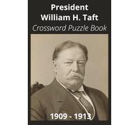 President William H. Taft Crossword Puzzle Book: Crossword Puzzles with Easy to Read Print about U.S. President William H. Taft, Achievements, ... Gift for Vacations, Holidays, and Free Times
