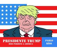 Presidente Trump: Dios perdone a América/ God forgive America (Cómic | Novela gráfica)