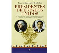 Presidentes de Estados Unidos : de Washington a Obama, la historia norteamericana a través de los 43 inquilinos de la Casa Blanca