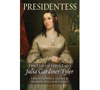 Presidentess : The Life of First Lady Julia Gardiner Tyler