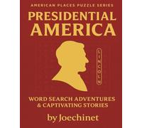 Presidential America - Word Search Adventures & Story Discoveries: 50 Word Searches + Captivating Stories from America’s Presidents (AMERICAN PLACES PUZZLE SERIES)
