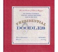 Presidential Doodles: Two Centuries of Scribbles, Scratches, Squiggles and Scrawls from the Oval Office
