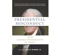 Presidential Misconduct: From George Washington to Today