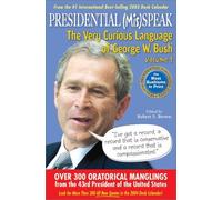 Presidential MisSpeak: The Very Curious Language of George W. Bush: v. 1