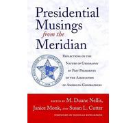 Presidential Musings from the Meridian: Reflections on the Nature of Geography