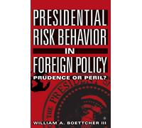 Presidential Risk Behavior in Foreign Policy – Prudence or Peril?