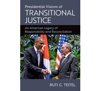 Presidential Visions of Transitional Justice: An American Legacy of Responsibility and Reconciliation