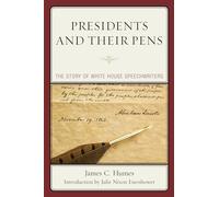 Presidents and Their Pens: The Story of White House Speechwriters