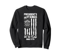 PRESIDENT'S ARE NOT KINGS USA Flag Democracy Sweatshirt