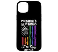 PRESIDENT'S ARE NOT Kings We The Kings SINCE 1776 Case for iPhone 15 Plus