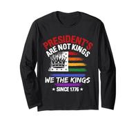 President's are NOT Kings WE The Kings Since 1776 Long Sleeve T-Shirt