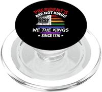 PRESIDENT'S ARE NOT KINGS WE THE KINGS SINCE 1776 PopSockets PopGrip for MagSafe