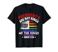 President's are NOT Kings WE The Kings Since 1776 T-Shirt