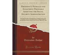 President's Stimulus and Investment Proposals Affecting the Social Security Administration: Hearing Before the Subcommittee on Social Security of the ... Third Congress, First Session, March 25