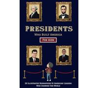 Presidents Who Built America: 20 Biographies Of American Leaders Who Changed The World - For Kids
