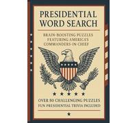 Presidents Word Search Puzzle Book: 50+ Brain-Boosting Word Search Puzzles Featuring U.S. Presidents and Fun Presidential Trivia