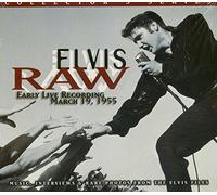 Presley, Elvis - Elvis Raw- Early Live Recording - March 19, 1955 at Eagles Hall In Houston
