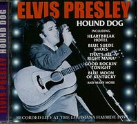 Presley, Elvis - Hound Dog: RECORDED LIVE At The LOUISIANA HAYRIDE 1955