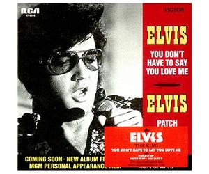 Presley, Elvis - You Don't Have To Say You Love Me