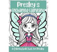 Presley's Enchanted Fairyland Personalized Coloring Book: A coloring book just for Presley
