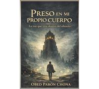 PRESO EN MI PROPIO CUERPO: La voz que vive dentro del silencio