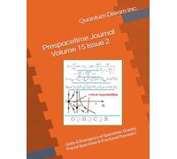 Prespacetime Journal Volume 15 Issue 2: Unity & Emergence of Spacetime, Gravity, Fractal Spacetime & Fractional Dynamics