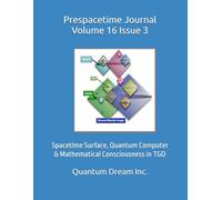 Prespacetime Journal Volume 16 Issue 3: Spacetime Surface, Quantum Computer & Mathematical Consciousness in TGD