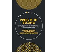 Press B to Belong: Using Esports to Promote Inclusive School Communities (Emerald Points)