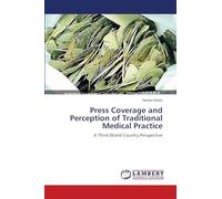 Press Coverage and Perception of Traditional Medical Practice: A Third World Country Perspective