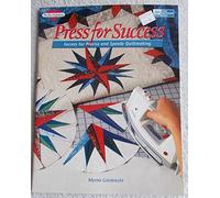 Press for Success: Secrets for Precise and Speedy Quiltmaking (The Joy of Quilting)