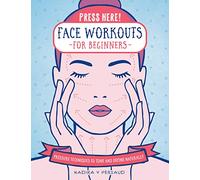 Press Here! Face Workouts for Beginners: Pressure Techniques to Tone and Define Naturally