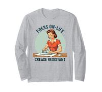 Press On Life Crease Resistant Retro Ironing Life Quote Long Sleeve T-Shirt
