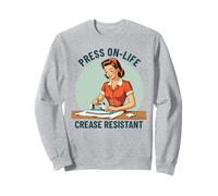 Press On Life Crease Resistant Retro Ironing Life Quote Sweatshirt