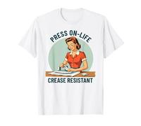 Press On Life Crease Resistant Retro Ironing Life Quote T-Shirt