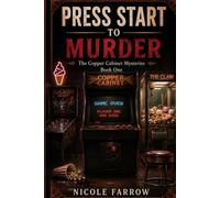 PRESS START TO MURDER: The Copper Cabinet Mysteries, Book 1