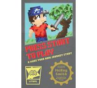 Press Start to Play: A Make Your Own Journey Story