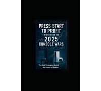 Press Start to Profit: Winning in the 2025 Console Wars