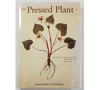 Pressed Plant: Art of Botanical Speci: The Art of Botanical Specimens, Nature Prints, and Sun Prints