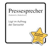 Pressesprecher: Lügt im Auftrag der Seriosität. Das lustige Geschenkbuch für Mann, Frau, Kollege, Freund zu Geburtstag, Weihnachten