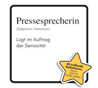 Pressesprecherin: Lügt im Auftrag der Seriosität. Das lustige Geschenkbuch für Mann, Frau, Kollege, Freund zu Geburtstag, Weihnachten