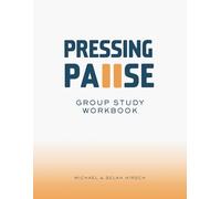 Pressing Pause: Group Study Workbook: Discovering Sacred Rest in Community