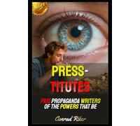Presstitutes: Paid Propaganda Writers Of The Powers That Be (Redpilled Counter Cultural Reformation (Satire))