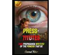 Presstitutes: Paid Propaganda Writers Of The Powers That Be (Redpilled Counter Cultural Reformation (Satire))