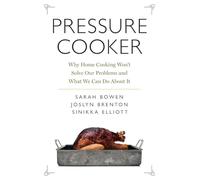 Pressure Cooker: Why Home Cooking Won't Solve Our Problems and What We Can Do About It