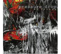 Pressure Drop - My Friend