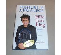 Pressure is a Privilege: Lessons I've Learned from Life and the Battle of the Sexes (Billie Jean King Library)